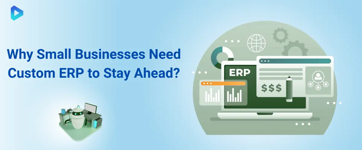 1. Why Small Businesses Need Custom ERP to Stay Ahead.webp